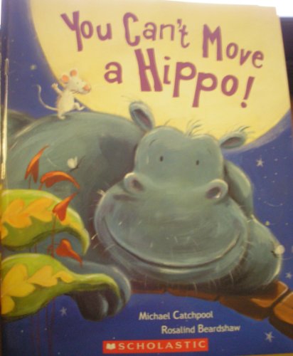 Imagen de archivo de You Can't Move a Hippo a la venta por Gulf Coast Books