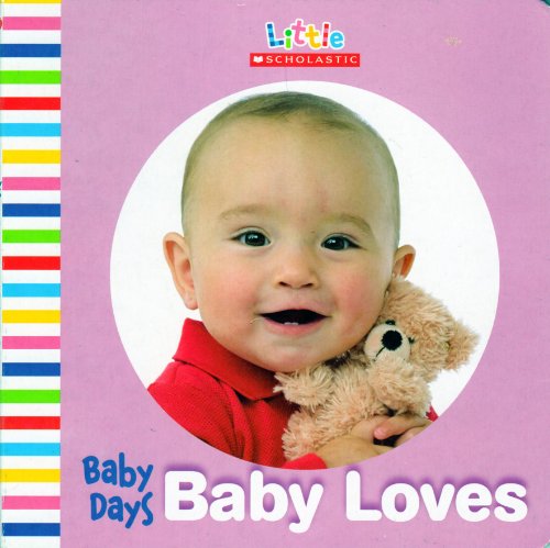 Imagen de archivo de Little Scholastic-Baby Days: Baby Loves a la venta por Gulf Coast Books