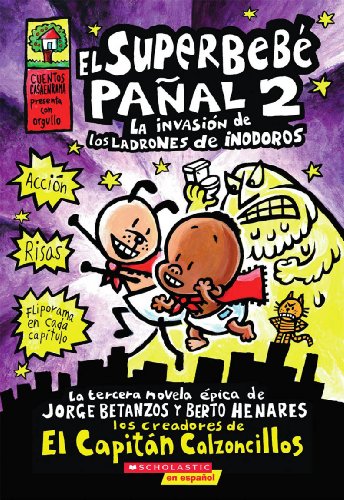 Stock image for El SuperbebT Paal 2: la invasi=n de los ladrones de inodoros (Super Diaper Baby #2): (Spanish language edition of Super Diaper Baby #2: The Invasion . (2) (Captain Underpants) (Spanish Edition) for sale by Lakeside Books