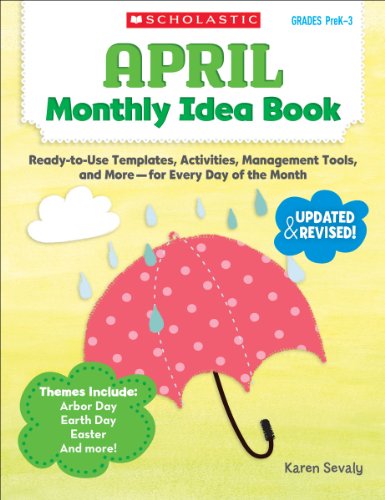 April Monthly Idea Book: Ready-to-Use Templates, Activities, Management Tools, and More - for Every Day of the Month (9780545379403) by Sevaly, Karen