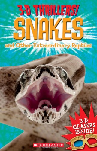 Beispielbild fr Snakes and Other Extraordinary Reptiles (3-D Thrillers!) zum Verkauf von AwesomeBooks