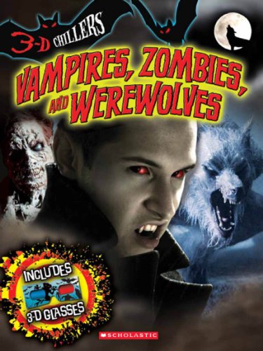 9780545387798: Vampires, Zombies, and Werewolves [With 3-D Glasses] (3-D Chillers)