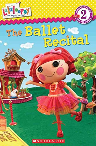 Beispielbild fr Lalaloopsy: The Ballet Recital (Scholastic Reader - Level 2 (Quality)) zum Verkauf von AwesomeBooks