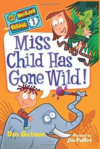 Stock image for Miss Child Has Gone Wild! (My Weirder School, Book 1) for sale by SecondSale