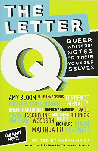 9780545399333: The Letter Q: Queer Writers' Letters to their Younger Selves: Queer Writers' Notes to Their Younger Selves