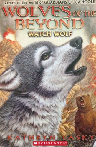 9780545400213: Wolves of the Beyond: Watch Wolf vol. 3 (Return to the World of Guardians of Ga'Hoole)
