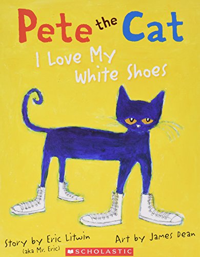 9780545419666: Pete the Cat I Love My White Shoes by Eric Litwin James Dean (Illustrator) (2010-01-01)