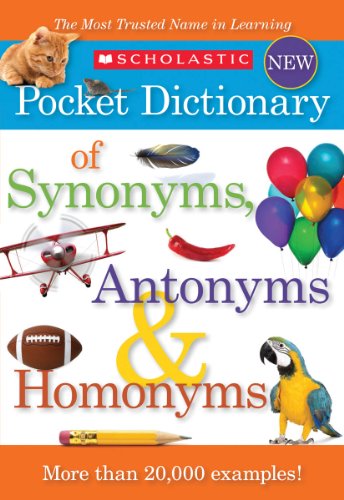 Stock image for Scholastic Pocket Dictionary of Synonyms, Antonyms, Homonyms for sale by SecondSale