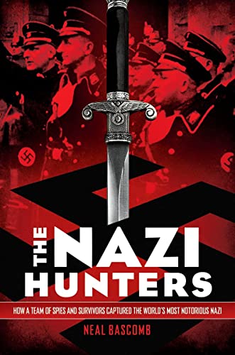 Imagen de archivo de The Nazi Hunters: How a Team of Spies and Survivors Captured the World's Most Notorious Nazi a la venta por Bookmonger.Ltd
