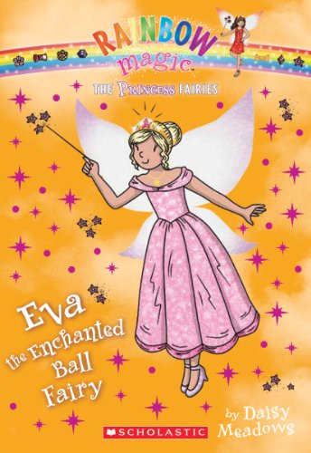 Stock image for Princess Fairies #7: Eva the Enchanted Ball Fairy: A Rainbow Magic Book for sale by SecondSale