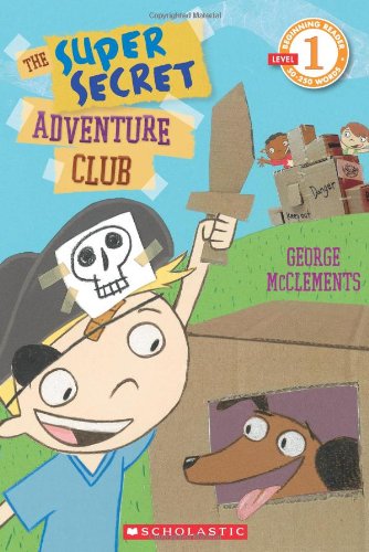 Scholastic Reader Level 1: The Super Secret Adventure Club (9780545436854) by McClements, George
