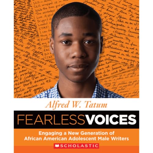 Fearless Voices: Engaging a New Generation of African American Adolescent Male Writers (9780545439299) by Tatum, Alfred