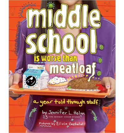 Stock image for Middle School is Worse than Meatloaf: A Year Told Through Stuff for sale by R Bookmark
