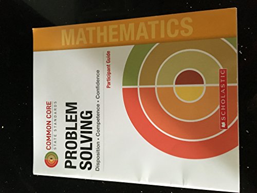 9780545447669: Common Core State Standards Problem Solving: Disposition, Competence, Confidence (Mathematics, Participant Guide)