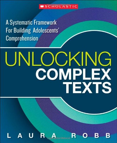 Imagen de archivo de Unlocking Complex Texts: A Systematic Framework for Building Adolescents' Comprehension a la venta por Wonder Book