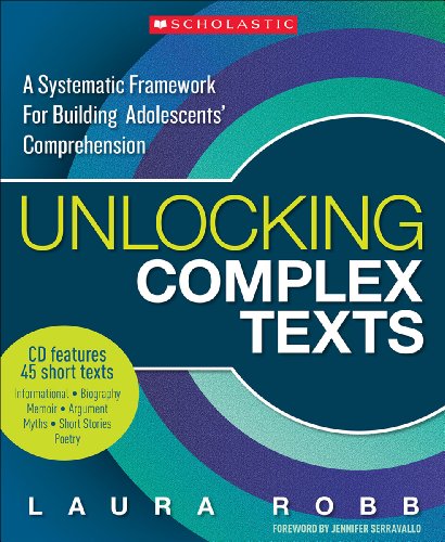 Unlocking Complex Texts: A Systematic Framework for Building Adolescents' Comprehension (9780545449069) by Robb, Laura