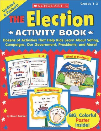 Stock image for The Election Activity Book : Dozens of Activities That Help Kids Learn about Voting, Campaigns, Our Government, Presidents, and More for sale by Better World Books