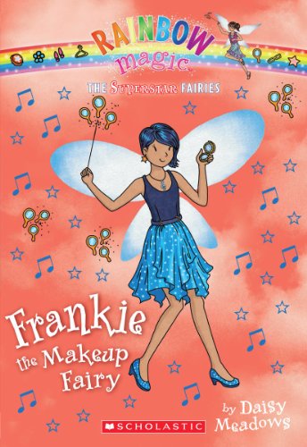 Superstar Fairies #5: Frankie the Makeup Fairy: A Rainbow Magic Book (9780545484800) by Meadows, Daisy