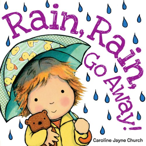 Stock image for Rain, Rain, Go Away (Caroline Jayne Church) for sale by Your Online Bookstore