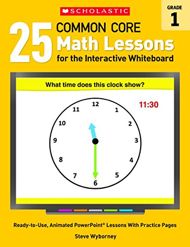 Imagen de archivo de 25 Common Core Math Lessons for the Interactive Whiteboard: Grade 1: Ready-to-Use, Animated PowerPoint Lessons With Practice Pages That Help Students Learn and Review Key Common Core Math Concepts a la venta por Books Unplugged