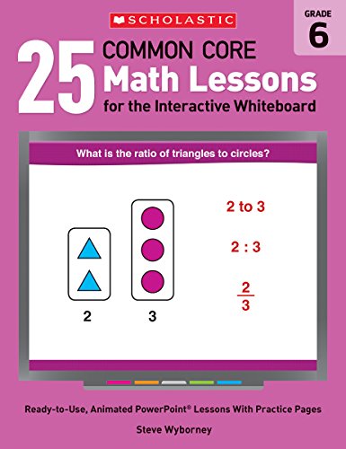 Imagen de archivo de 25 Common Core Math Lessons for the Interactive Whiteboard, Grade 6: Ready-To-Use, Animated PowerPoint Lessons with Leveled Practice Pages That Help S a la venta por ThriftBooks-Atlanta