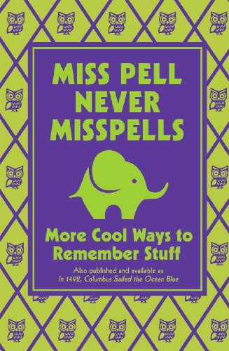 Beispielbild fr Miss Pell Never Misspells: More Cool Ways to Remember Stuff zum Verkauf von Better World Books