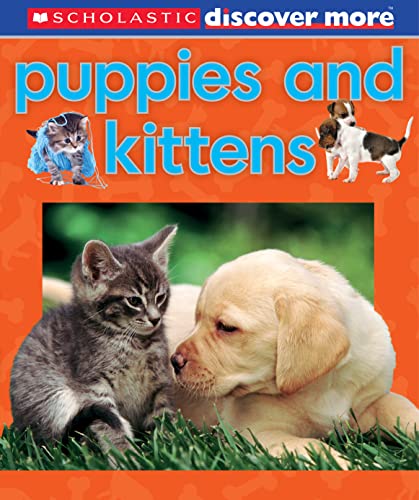 Beispielbild fr Scholastic Discover More: Puppies & Kittens zum Verkauf von SecondSale