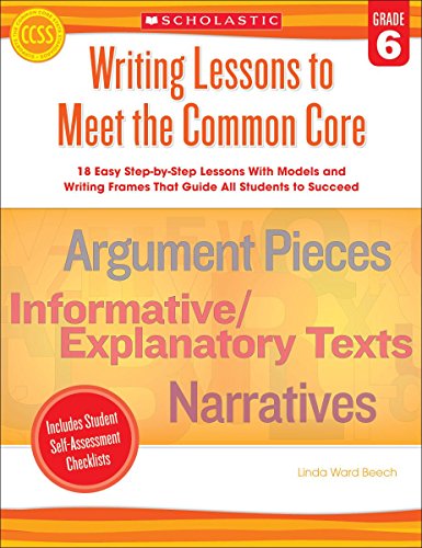 Imagen de archivo de Writing Lessons to Meet the Common Core: Grade 6 : 18 Easy Step-By-Step Lessons with Models and Writing Frames That Guide All Students to Succeed a la venta por Better World Books