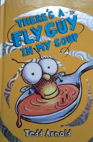 Stock image for Fly Guy #12: There's a Fly Guy in My Soup by Arnold, Tedd (2012) Hardcover for sale by SecondSale