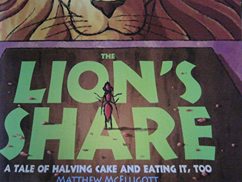 Stock image for The Lion's Share: A Tale of Halving Cake and Eating It, Too. for sale by SecondSale