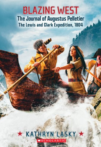9780545530842: Blazing West: The Journal of Augustus Pelletier. the Lewis and Clark Expedition, 1804 (My Name Is America)