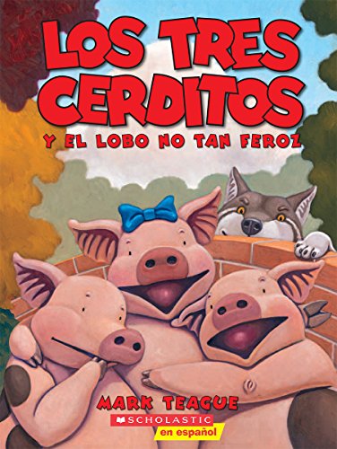 Stock image for Los tres cerditos y el lobo no tan feroz (The Three Little Pigs and the Somewhat Bad Wolf): (Spanish language edition of The Three Little Pigs and the Somewhat Bad Wolf) (Spanish Edition) for sale by Goodwill of Colorado