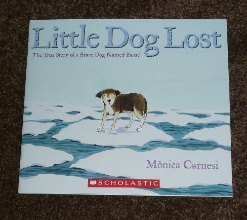 9780545552288: Little Dog Lost (The True Story of a Brave Dog Named Baltic)