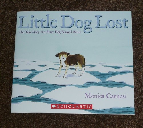 Stock image for Little Dog Lost (The True Story of a Brave Dog Named Baltic) for sale by Better World Books