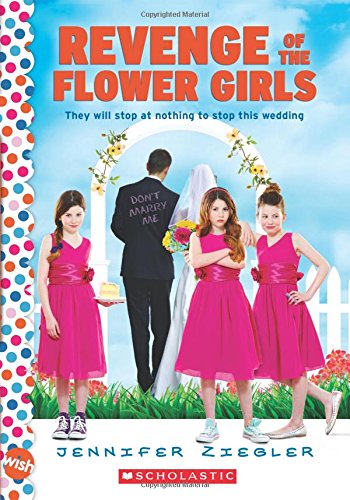 Imagen de archivo de Revenge of the Flower Girls: A Wish Novel a la venta por SecondSale