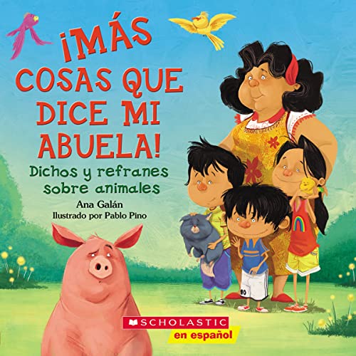 9780545562706: Ms cosas que dice mi abuela!: Dichos y refranes sobre animales (Spanish Language Edition of Other Things My Grandmother Says) (Spanish Edition)