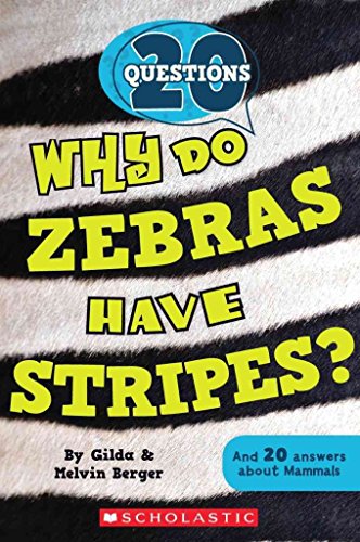 20 Questions #2: Why Do Zebras Have Stripes? (9780545563239) by Berger, Gilda; Berger, Melvin