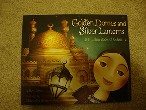 Stock image for Golden Domes and Silver Lanterns, a Muslim Book of Colors for sale by Half Price Books Inc.