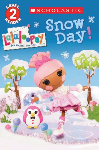 9780545581233: Scholastic Reader Level 2: Lalaloopsy: Snow Day!
