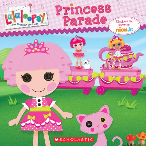 9780545581264: Lalaloopsy: Princess Parade