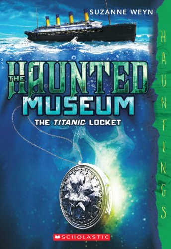 Beispielbild fr The Haunted Museum #1: The Titanic Locket: (a Hauntings novel) zum Verkauf von SecondSale