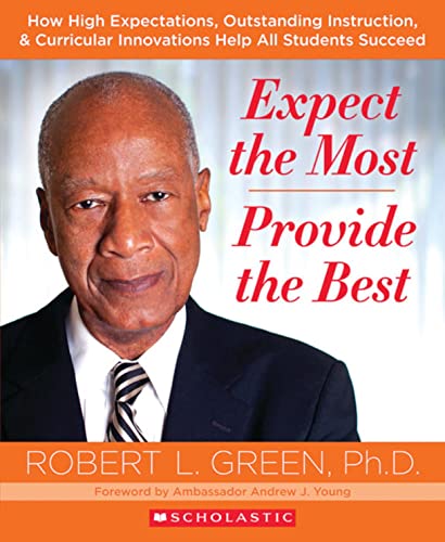 9780545588850: Expect the Most - Provide the Best: How High Expectations, Outstanding Instruction, & Curricular Innovations Help All Learners Succeed