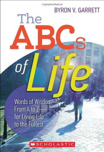 9780545588874: The ABCs of Life: Words of Wisdom--From A to Z--For Living Life to the Fullest