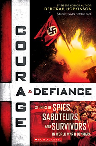 9780545592215: Courage & Defiance: Stories of Spies, Saboteurs, and Survivors in World War II Denmark (Scholastic Focus): Spies, Saboteurs, and Survivors in WWII Den
