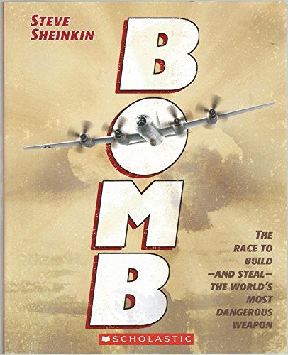 9780545595971: Bomb: The Race to Build and Steal the World's Most Dangerous Weapon