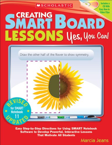 Beispielbild fr Creating SMART Board Lessons: Yes, You Can! : Easy Step-By-Step Directions for Using SMART Notebook Software to Develop Powerful, Interactive Lessons That Motivate All Students zum Verkauf von Better World Books