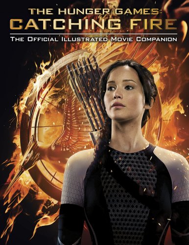 9780545599337: Catching Fire: The Official Illustrated Movie Companion (Hunger Games Trilogy)