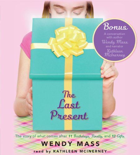 Stock image for The Last Present: The Story of What Comes After 11 Birthdays, Finally, and 13 Gifts for sale by Revaluation Books