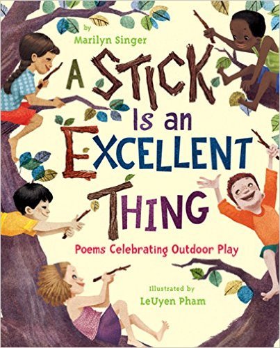 9780545605472: A Stick Is an Excellent Thing: Poems Celebrating Outdoor Play