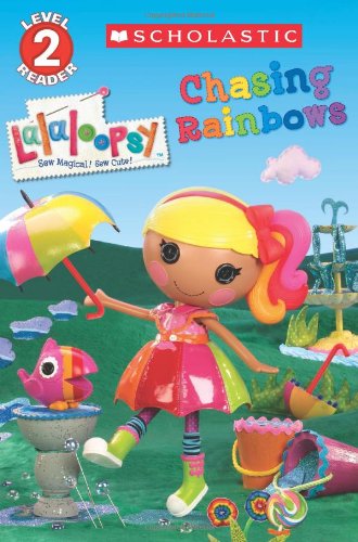 9780545608039: Scholastic Reader Level 2: Lalaloopsy: Chasing Rainbows